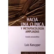 Luis Kancyper, Hacia Una Clínica Y Metapsicología Ampliadas