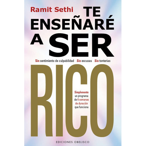 Te Enseñare A Ser Rico, De Sethi, Ramit. Editorial Ediciones Obelisco S.l., Tapa Blanda En Español, 2023