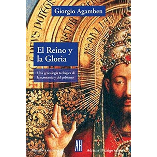 El El Reino Y La Gloria - Homo Sacer Ii 4 - Agamben, De Agamben, Giorgio. Editorial Adriana Hidalgo Editora, Tapa Blanda En Español, 2019