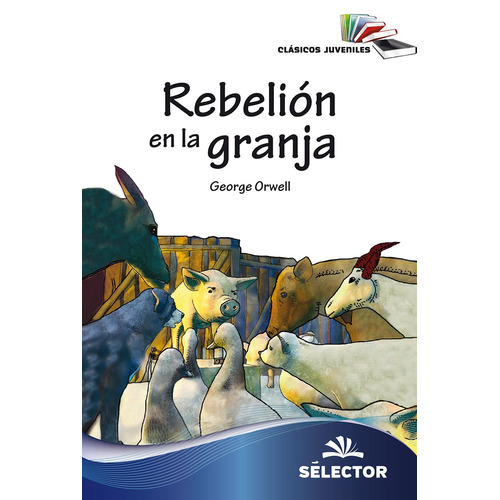 Rebelión en la granja, de Orwell, George. Editorial Selector, tapa blanda en español, 2017