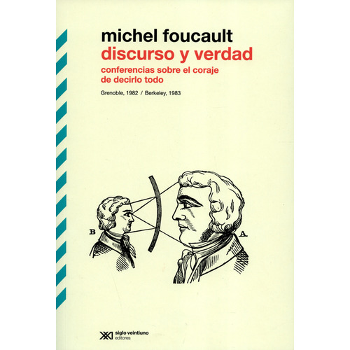 Discurso Y Verdad. Conferencias Sobre El Coraje De Decirlo Todo, De Michel Foucault. Editorial Siglo Xxi - Argentina, Tapa Blanda, Edición 1 En Español, 2017