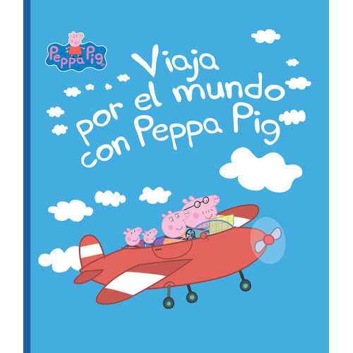 VIAJA POR EL MUNDO CON PEPPA PIG, de Neville Astley y Mark Baker., vol. 1. Editorial Altea, tapa blanda, edición 1 en español, 2023