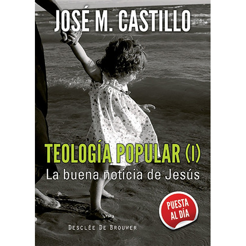 Teologia Popular I, De José Mª Castillo Sánchez. Editorial Desclée De Brouwer, Tapa Blanda En Español, 2012