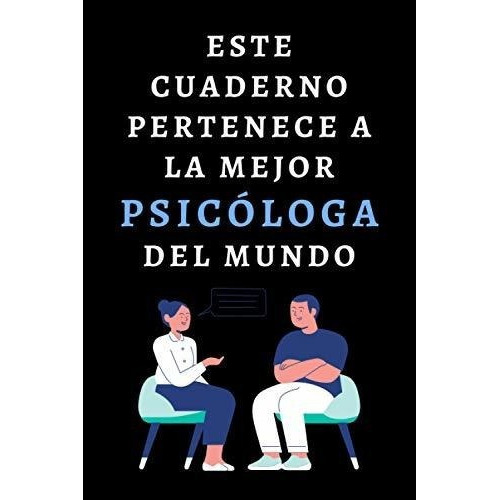 Este Cuaderno Pertenece A La Mejor Psicologa Del..., De Dalaza, Paula Larbañez. Editorial Independently Published En Español