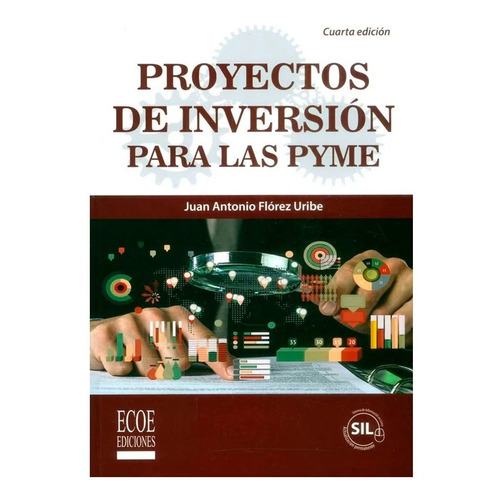 Proyectos De Inversión Para Las Pyme, De Juan Flórez. Editorial Ecoe Ediciones, Tapa Blanda, Edición Ecoe Ediciones En Español, 2017