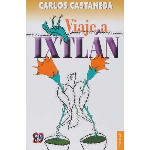 Viaje A Ixtlan. Las Lecciones De Don Juan / 3 Ed., De Castaneda, Carlos. Editorial Fce (fondo De Cultura Economica), Tapa Blanda En Español, 2016