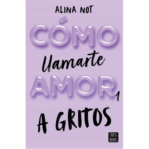 Libro Como Llamarte Amor 1 A Gritos