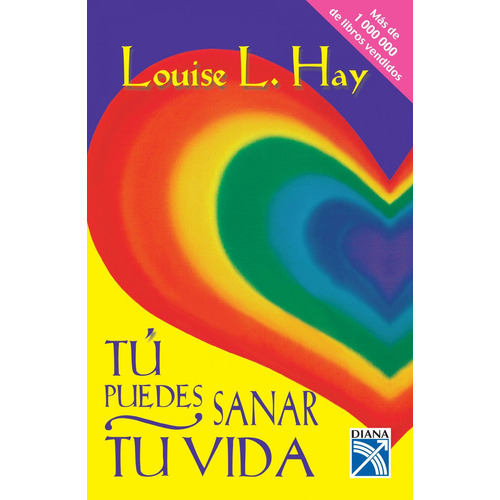 Tu Puedes Sanar Tu Vida, de Louise L. Hay., vol. 1. Editorial Diana, tapa blanda, edición 1 en español, 1991