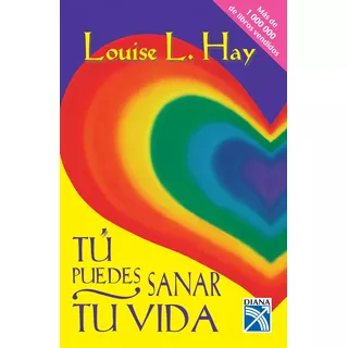 Tu Puedes Sanar Tu Vida, De Louise L. Hay., Vol. 1. Editorial Diana, Tapa Blanda, Edición 1 En Español, 1991