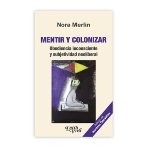 Libro Mentir Y Colonizar De Nora Merlin