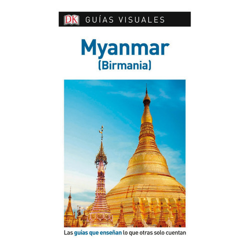 Myanmar Guía Visual, De Dorling Kindersley. Editorial Dorling Kindersley, Tapa Blanda, Edición 1 En Español, 2019