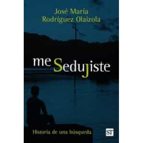 Me Sedujiste, De Jose Maria Rodriguez Olaizola. Editorial Sal Terrae, Tapa Blanda En Español, 2023