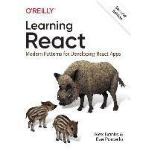 Learning React : Modern Patterns For Developing React Apps, De Eve Porcello. Editorial O'reilly Media, Inc, Usa, Tapa Blanda En Inglés