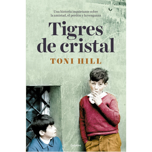 Tigres De Cristal, De Hill, Toni. Editorial Grijalbo, Tapa Dura En Español
