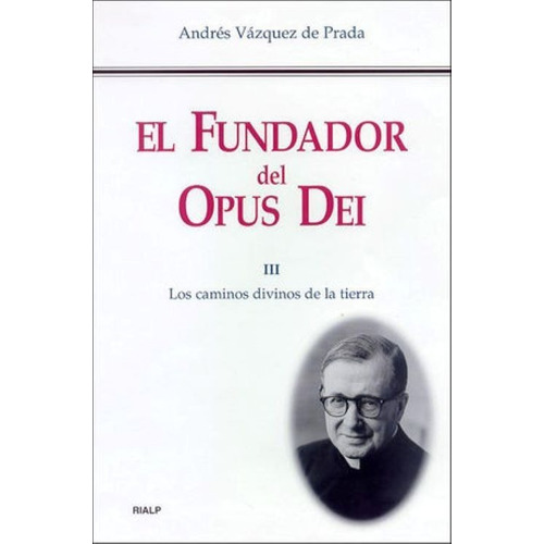 Libro - El Fundador Del Opus Dei Tomo Iii - Andrés Vázquez