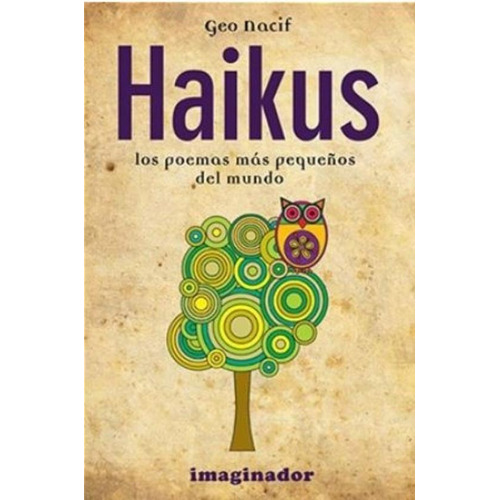 Haikus - Los Poemas Mas Pequeños Del Mundo - Goergina Nacif, de Nacif, Georgina. Editorial Imaginador, tapa blanda en español, 2013