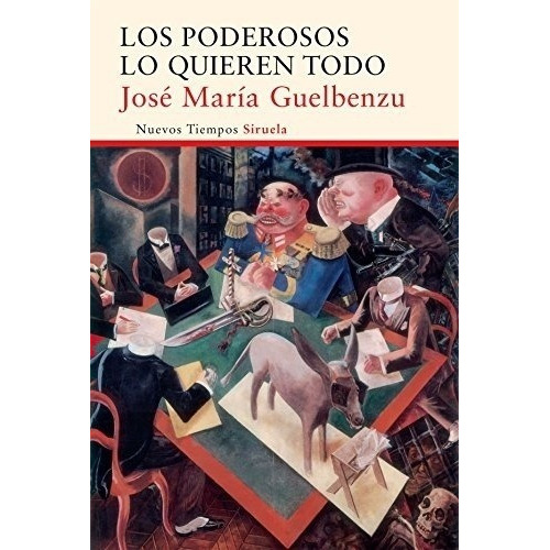 Poderosos Lo Quieren Todo, Los - Jose Maria Guelbenz, De Jose Maria Guelbenzu. Editorial Siruela En Español