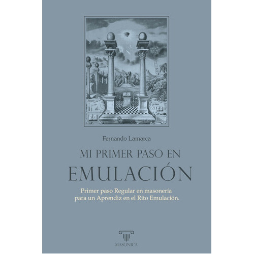 Mi Primer Paso En Emulación, De Fernando Lamarca. Editorial Editorial Masonica.es, Tapa Blanda, Edición 1 En Español, 2021