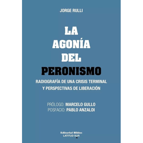 Agonia Del Peronismo, La - Jorge Rulli