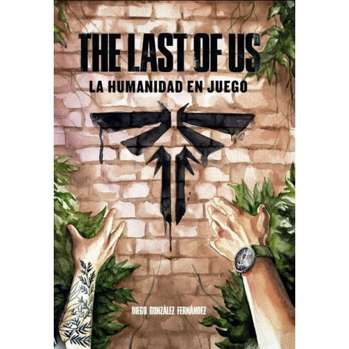 The Last Of Us: La Humanidad En Juego, De Diego Gonzalez. Editorial Dolmen Books, Tapa Dura En Español, 2023