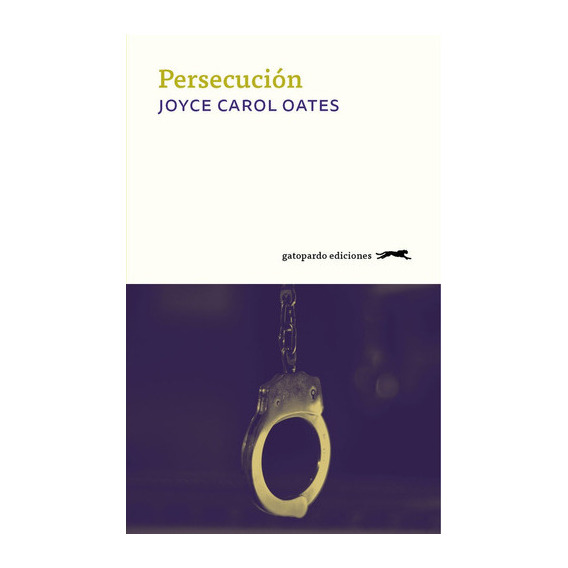 Persecuciãâ³n, De Carol Oates, Joyce. Editorial Gatopardo Ediciones, Tapa Blanda En Español