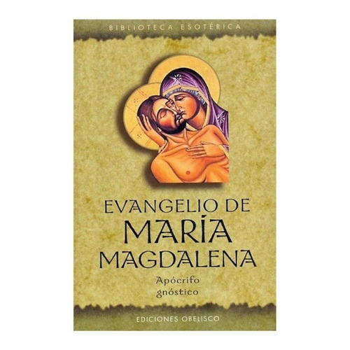 Evangelio De Maria Magdalena. Apocrifo Gnostico