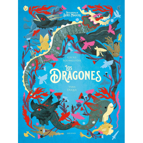 Libro Los Dragones, De Cécile Roumiguière. Editorial Edelvives, Tapa Dura, Edición 1 En Español, 2023