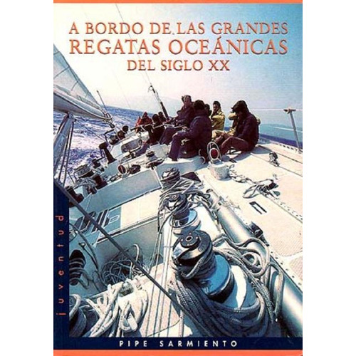 A Bordo De Las Grandes Regatas Oceanicas Del Siglo Xx, De Sarmiento Pipe. Juventud Editorial, Tapa Blanda En Español, 2001