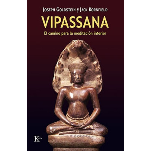 Vipassana: UN CAMINO PARA LA MEDITACION INTERIOR, de JOSEPH GOLDSTEIN. Editorial Kairós, tapa blanda, edición 1 en español