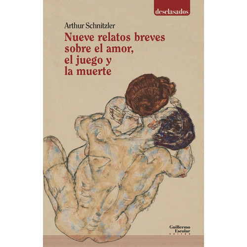 Nueve Relatos Breves Sobre El Amor, El Juego Y La Muerte, De Schnitzler, Arthur. Editorial Guillermo Escolar Editor, Tapa Blanda En Español