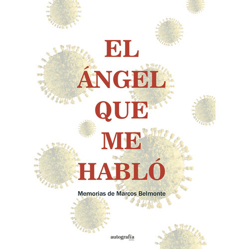 El Ángel Que Me Habló, De Belmonte , Marcos.., Vol. 1.0. Editorial Autografía, Tapa Blanda, Edición 1.0 En Español, 2015