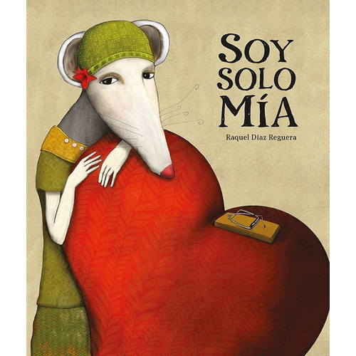 Soy Solo Mía, De Raquel Díaz Reguera. Editorial Nubeocho, Tapa Dura, Edición 1 En Español, 2022