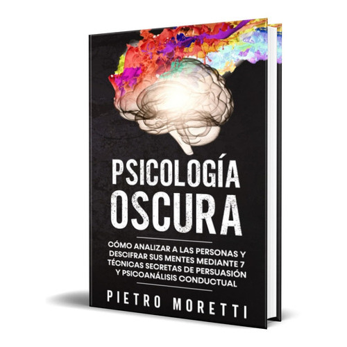 Psicología Oscura, De Pietro Moretti. Editorial Independently Published, Tapa Blanda En Español, 2021