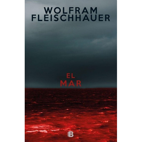 El Mar - Wolfram Fleischhauer, de Wolfram Fleischhauer. Editorial Suma De Letras en español