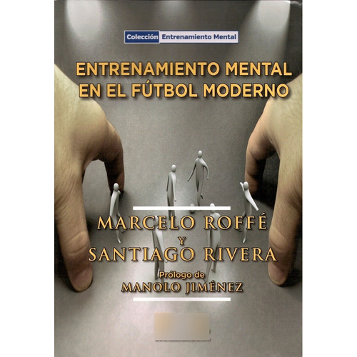 Entrenamiento Mental En El Futbol Moderno - Marcelo Roffe