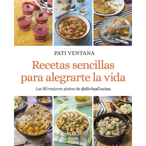 Recetas sencillas para alegrarte la vida, de PATI VENTANA. Editorial GRIJALBO COMERCIAL, S.A., tapa blanda en español