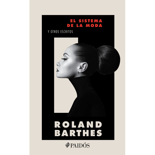 El sistema de la moda: y otros escritos, de Barthes, Roland. Serie Fuera de colección Editorial Paidos México, tapa blanda en español, 2022