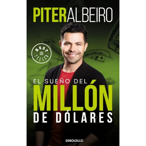 El Sueño Del Millón De Dólares, De Piter Albeiro. Editorial Grijalbo, Tapa Blanda, Edición 1 En Español, 2022