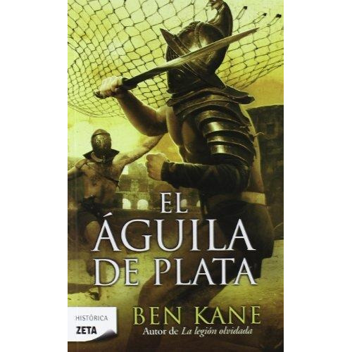 La Legión Olvidada 2 - El águila de plata, de Kane, Ben. Serie B de Bolsillo Editorial B de Bolsillo, tapa blanda en español, 2010