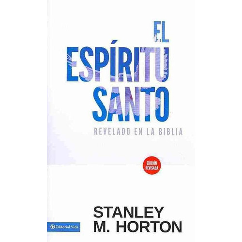El Espiritu Santo Revelado En La Biblia, De Stanley M. Horton., Vol. No. Editorial Vida, Tapa Blanda En Español, 1993