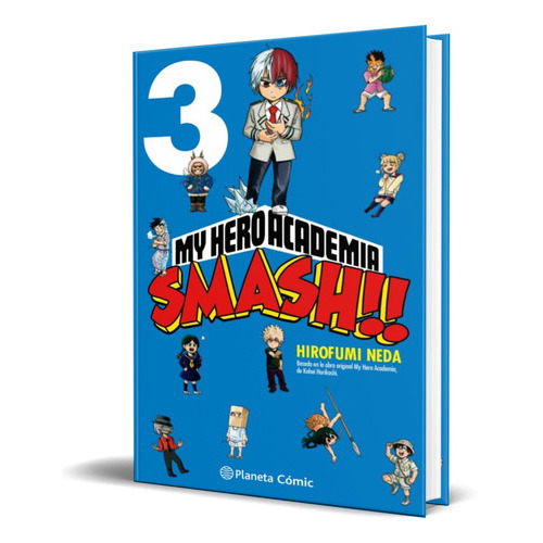 My Hero Academia Smash Vol.3, De Kohei Horikoshi. Editorial Planeta Deagostini, Tapa Dura En Español, 2021