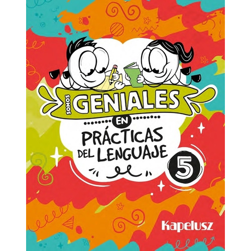 Somos Geniales En Practicas Del Lenguaje 5, de No Aplica. Editorial KAPELUSZ, tapa blanda en español, 2023