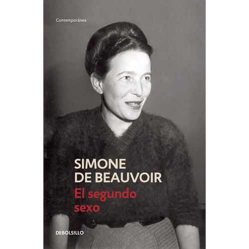 El segundo sexo, de Simone de Beauvoir. Editorial Debolsillo, tapa blanda en español, 2009