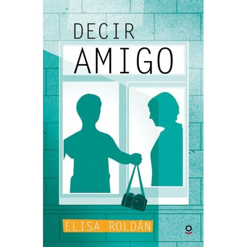 Decir Amigo - Loqueleo Roja, De Roldan, Elisa. Editorial Santillana, Tapa Blanda En Español, 2016