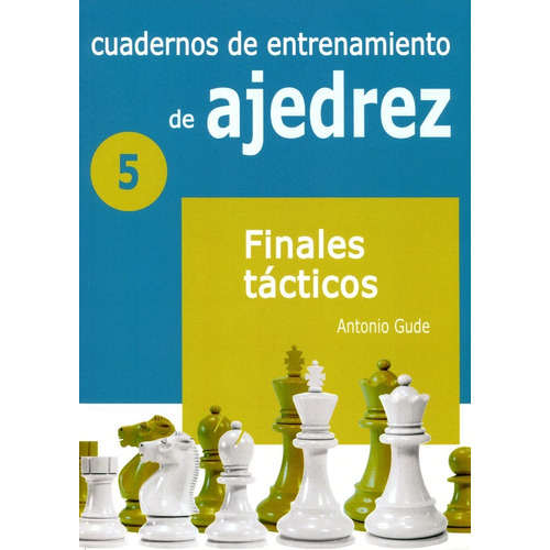 5 - Cuadernos De Entrenamiento De Ajedrez - Finales Tacticos