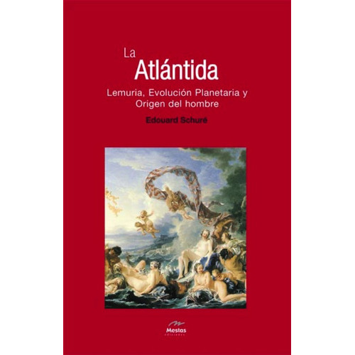 Atlantida Lemuria Evolucion Planetaria Origen Del Hombre, De Schure, Edouard. Editorial Mestas Ediciones, S.l., Tapa Blanda En Español