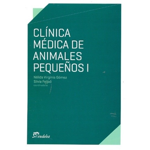 1 Clinica Medica De Animales Peque\os, De Sara Ines Gomez Carillo. Editorial Eudeba En Español
