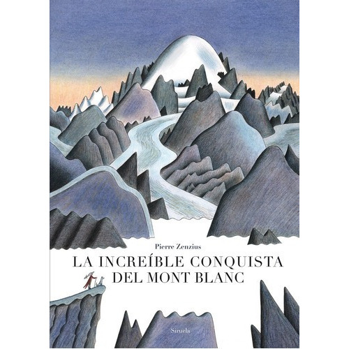 Increible Conquista Del Mont Blanc, La - Pierre Zenz, De Pierre Zenzius. Editorial Siruela En Español
