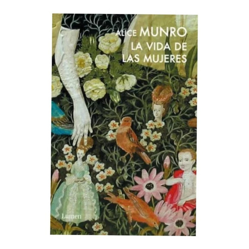 Vida De Las Mujeres - Alice Munro - Lumen - Libro Original