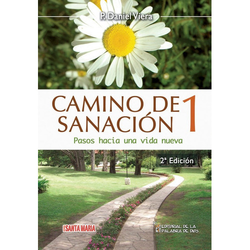 Camino De Sanación 1: Pasos Hacia Una Vida Nueva, De P. Daniel Viera, M.p.d.. Editorial De La Palabra De Dios Y Santa María, Tapa Blanda En Español